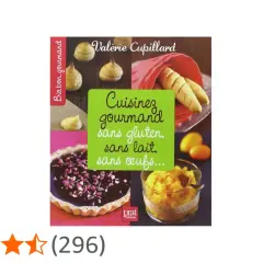 Couverture du livre "Cuisinez gourmand sans gluten, sans lait, sans œufs..." par Valérie Cupillard. On y voit des pâtisseries, dont une tarte au chocolat, et une préparation jaune. Pas de poisson colin ici, mais de quoi régaler les gourmands !